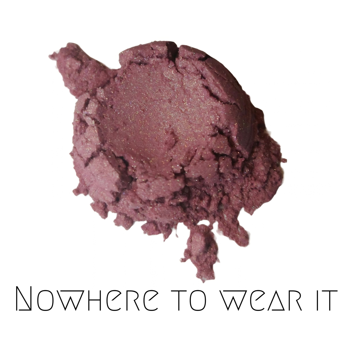 Nowhere to Wear It
